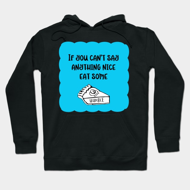 Funny take on old proverb in aqua blue, black and white. If you can't say anything nice - A Fun Twist on the Things My Mother Used To Say! Hoodie by innerspectrum